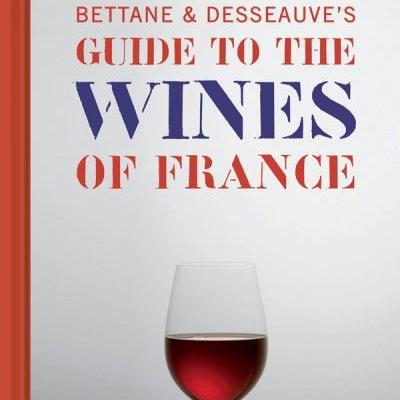Bettane and Desseauve's Guide To The Wines Of France