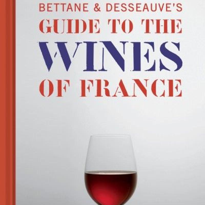 Bettane and Desseauve's Guide To The Wines Of France
