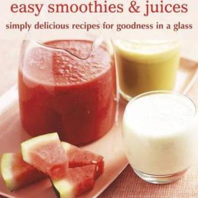 Easy Smoothies & Juices