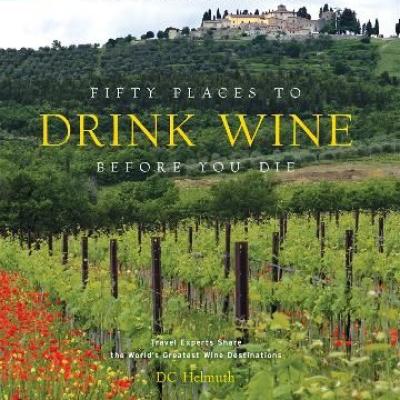 Fifty Places to Drink Wine Before You Die