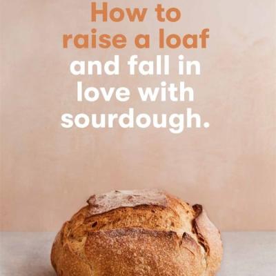 How To Raise A Loaf and Fall In Love With Sourdough