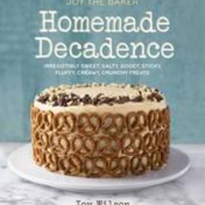 Joy The Baker: Homemade Decadence