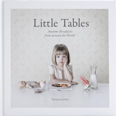 Little Tables: Anytime Breakfasts from around the World