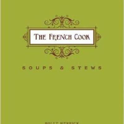 The French Cook: Soups and Stews