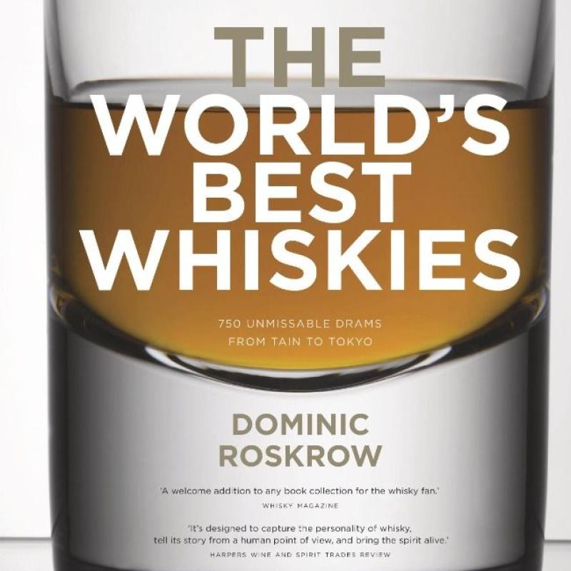 World's Best Whiskies 750 Unmissable Drams from Tain to Tokyo
